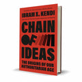 Chain of Ideas Origins of Our Authoritarian Age by Ibram Kendi - Free PDF Book