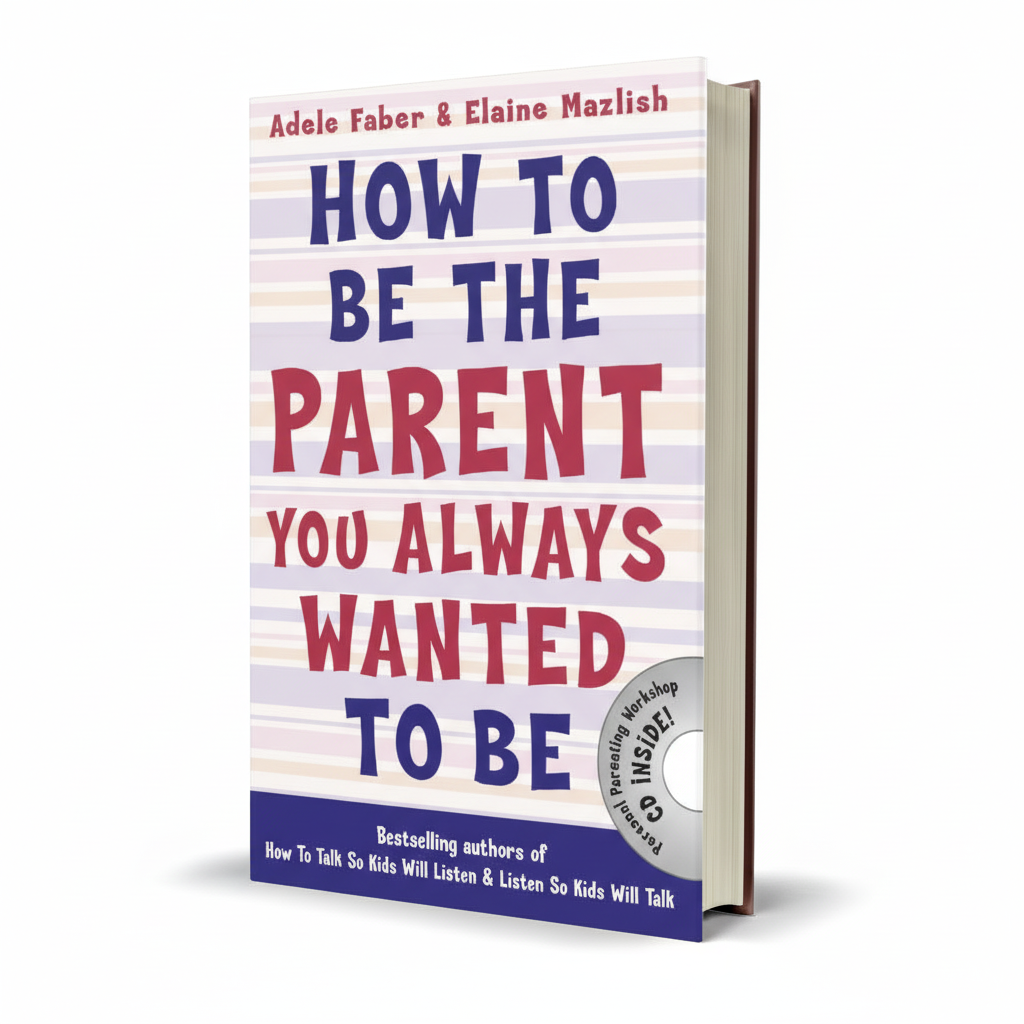 How to Be the Parent You Always Wanted to Be by Adele Faber – Parenting Guide - Wifi Book Store