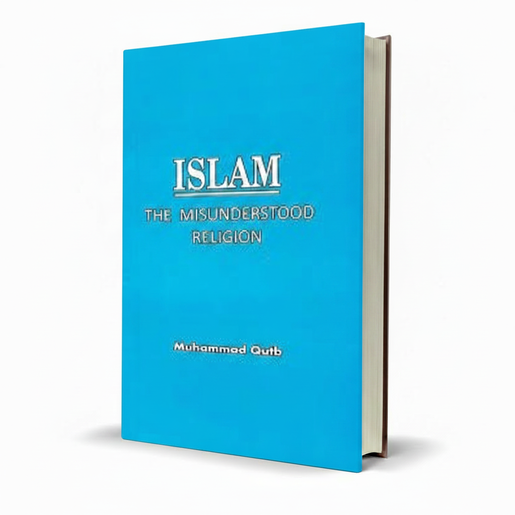 Islam The Misunderstood Religion – Muhammad Qutb - Free PDF Book